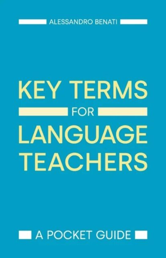 Key Terms for Language Teachers av Alessandro G Benati