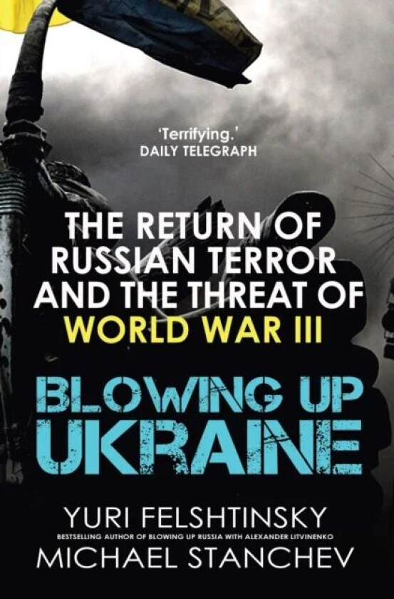 Blowing up Ukraine av Yuri Felshtinsky, Michael Stanchev