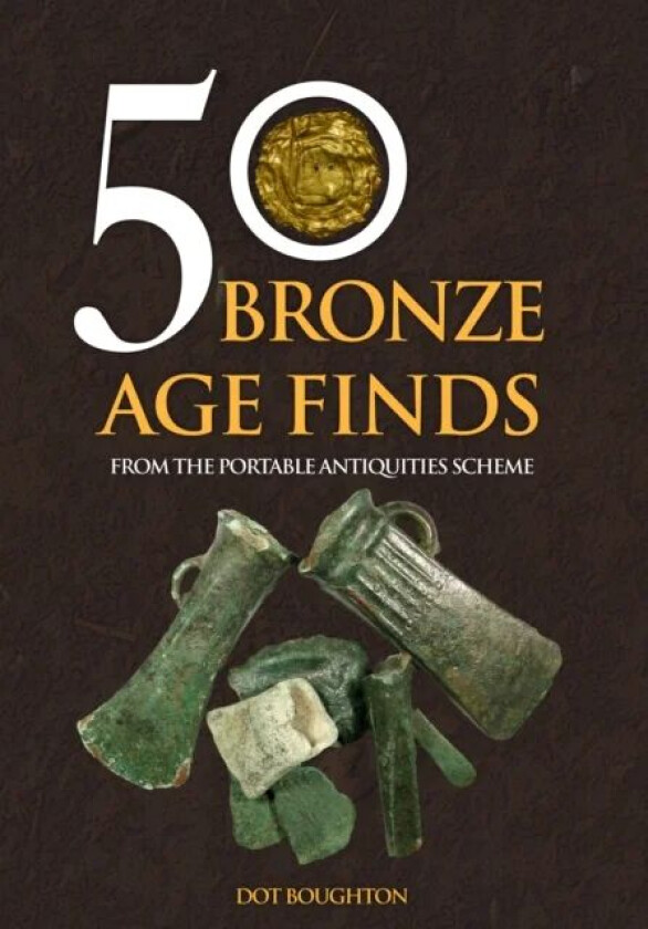 50 Bronze Age Finds av Dot Boughton