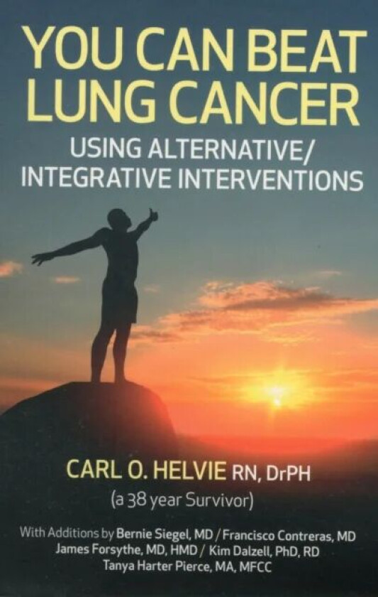 You Can Beat Lung Cancer - Using Alternative/Integrative Interventions av Carl Helvie