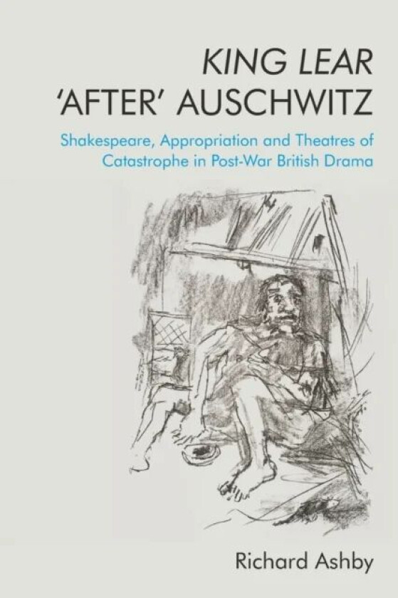 King Lear 'After' Auschwitz av Richard Ashby