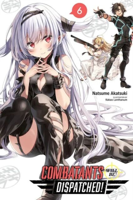 Combatants Will Be Dispatched!, Vol. 6 av Natsume Akatsuki