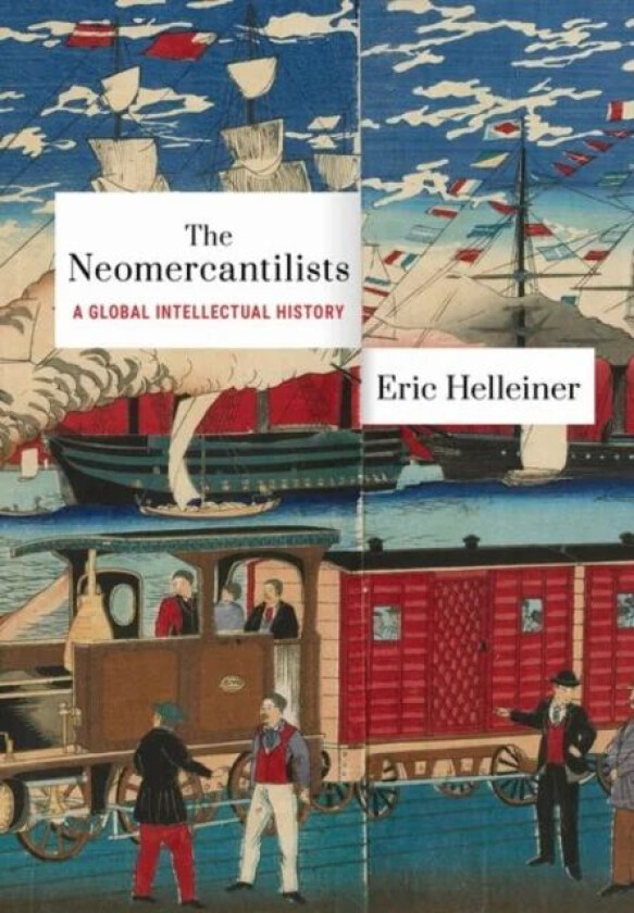 The Neomercantilists av Eric Helleiner