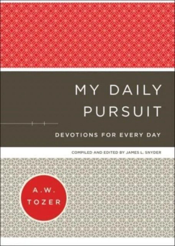 My Daily Pursuit ¿ Devotions for Every Day av A.w. Tozer, James L. Snyder