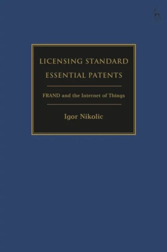 Licensing Standard Essential Patents av Igor (European University Institute Italy) Nikolic