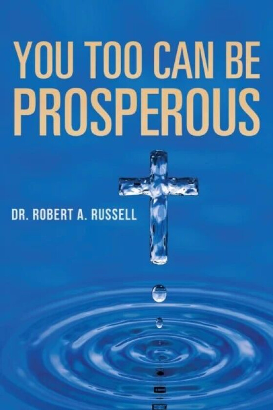 You Too Can Be Prosperous av Robert A Russell