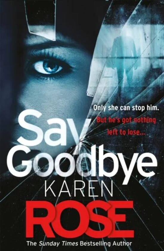 Say Goodbye (The Sacramento Series Book 3) av Karen Rose