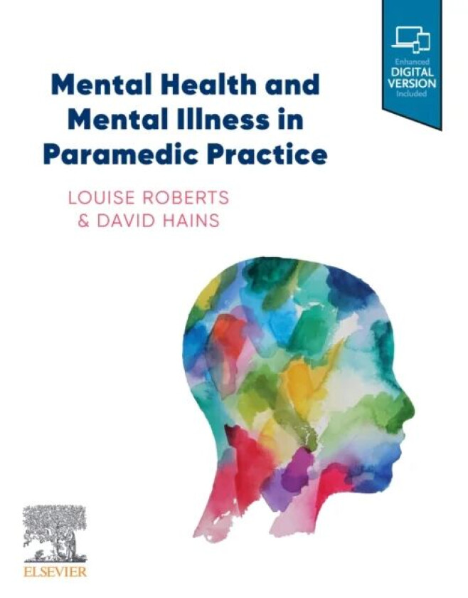Mental Health and Mental Illness in Paramedic Practice av Louise (Lecturer Bachelor of Paramedic Science College of Medicine and Public Health Flinder