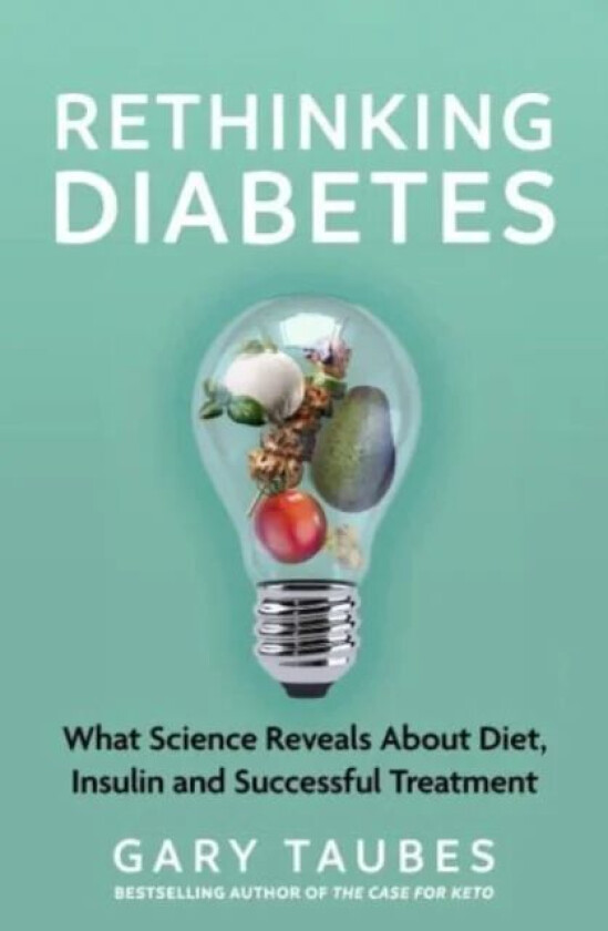 Rethinking Diabetes av Gary Taubes