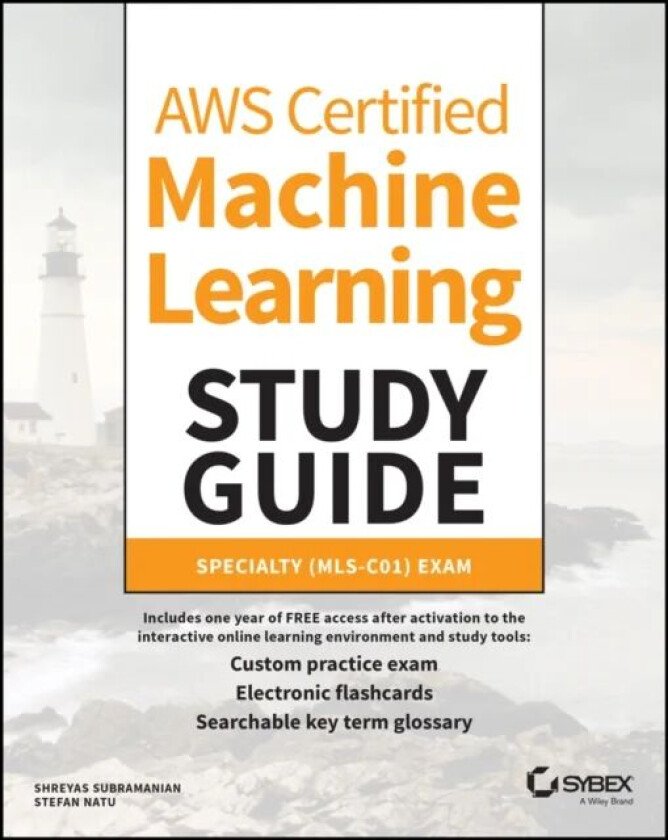 AWS Certified Machine Learning Study Guide av Shreyas Subramanian, Stefan Natu