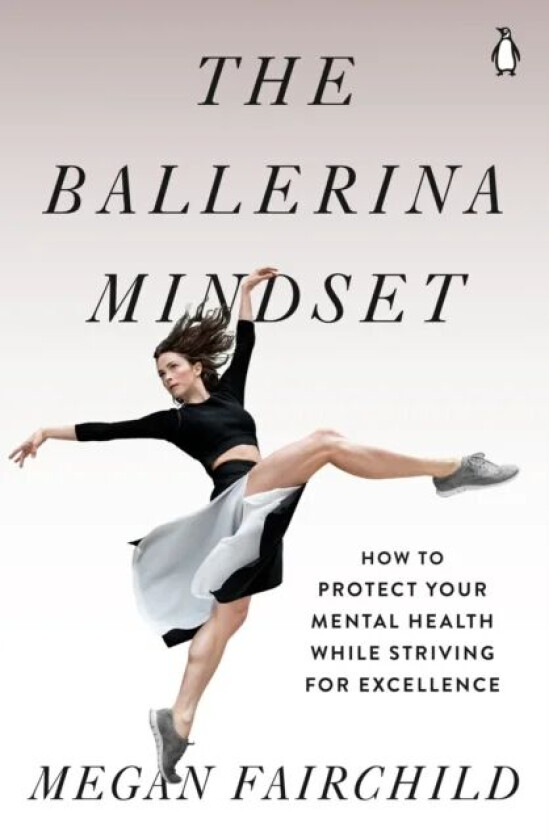 The Ballerina Mindset av Megan Fairchild