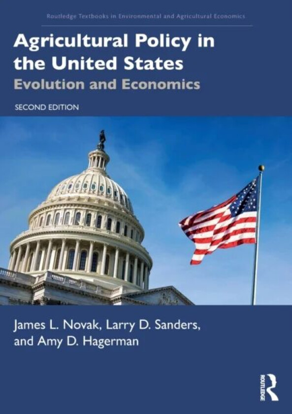 Agricultural Policy in the United States av James L. Novak, Larry D. Sanders, Amy Hagerman