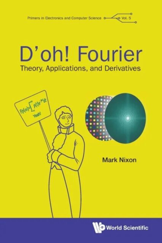D'oh! Fourier: Theory, Applications, And Derivatives av Mark S (Univ Of Southampton Uk) Nixon