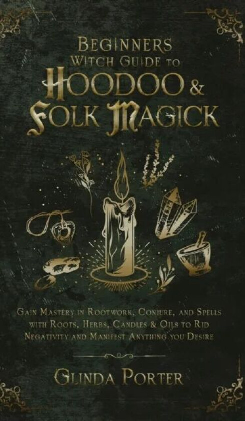 Beginner's Witch Guide to Hoodoo & Folk Magick av Glinda Porter