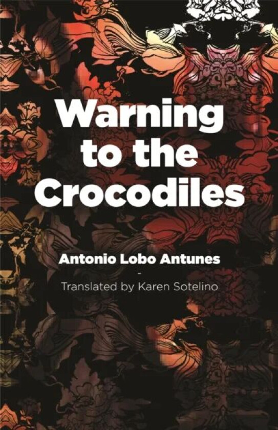 Warning to the Crocodiles av Antonio Lobo Antunes