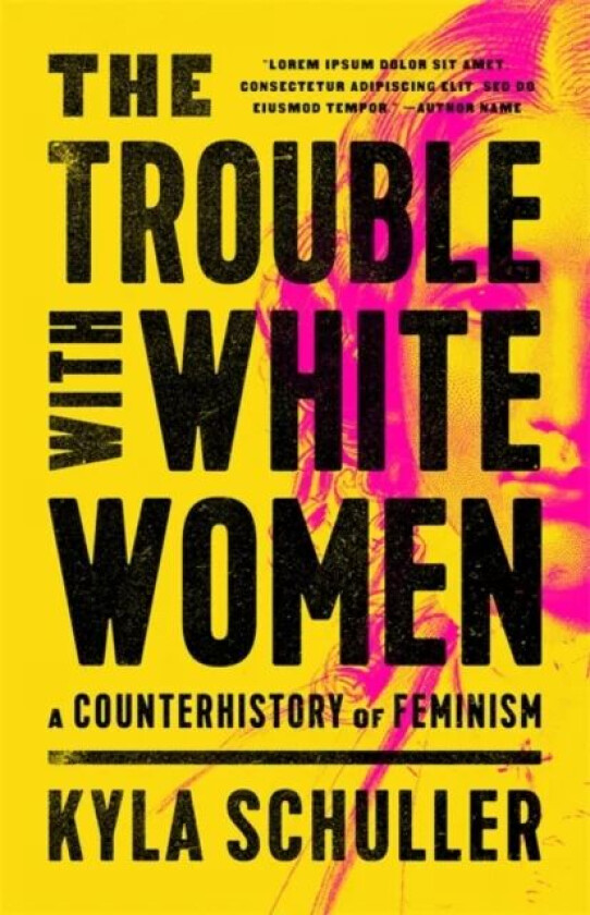 The Trouble with White Women av Kyla Schuller