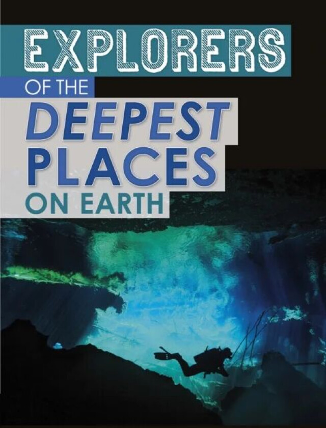 Explorers of the Deepest Places on Earth av Peter Mavrikis