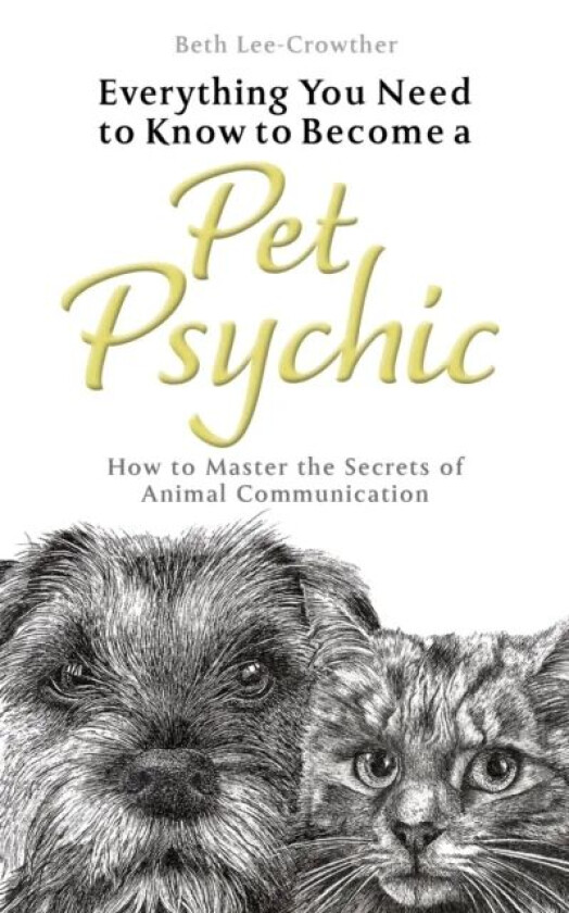 Everything You Need to Know to Become a Pet Psychic av Beth Lee-Crowther