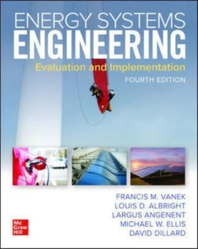 Energy Systems Engineering: Evaluation and Implementation, Fourth Edition av Francis Vanek, Louis Albright, Largus Angenent, Michael W. Ellis, David D