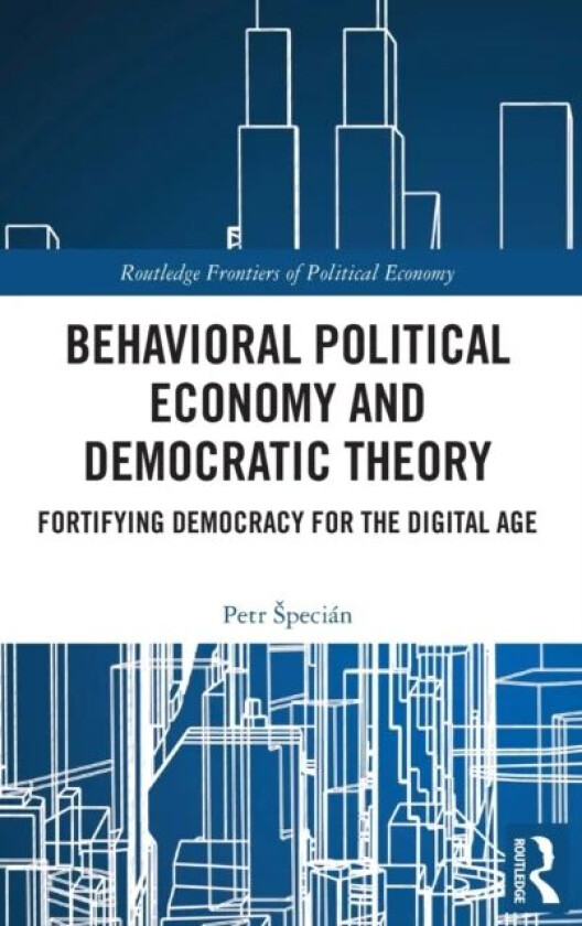Behavioral Political Economy and Democratic Theory av Petr Specian