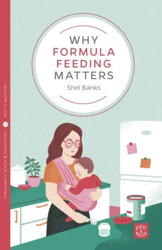 Why Formula Feeding Matters av Shel Banks