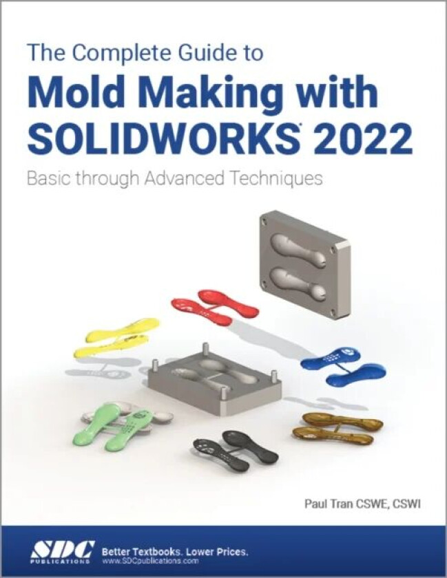 The Complete Guide to Mold Making with SOLIDWORKS 2022 av Paul Tran
