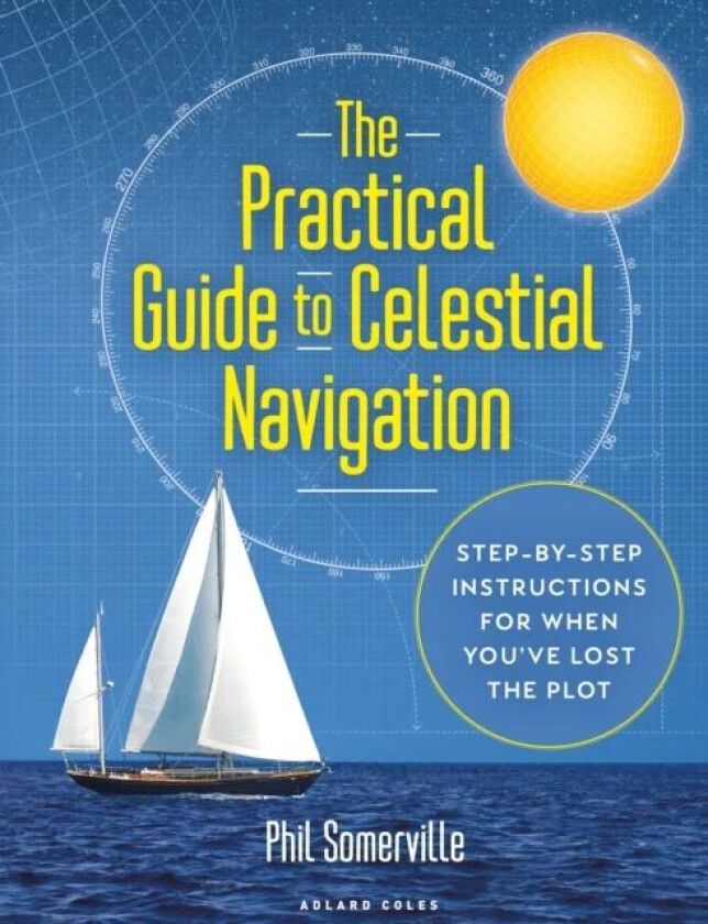 The Practical Guide to Celestial Navigation av Phil Somerville