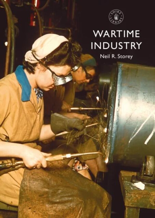 Wartime Industry av Neil R. Storey