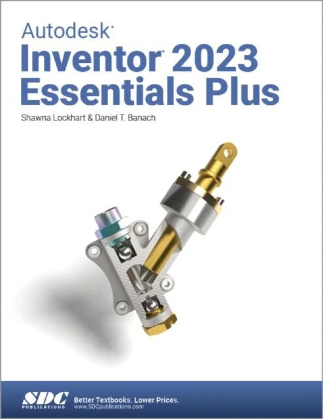 Autodesk Inventor 2023 Essentials Plus av Daniel T. Banach, Shawna Lockhart