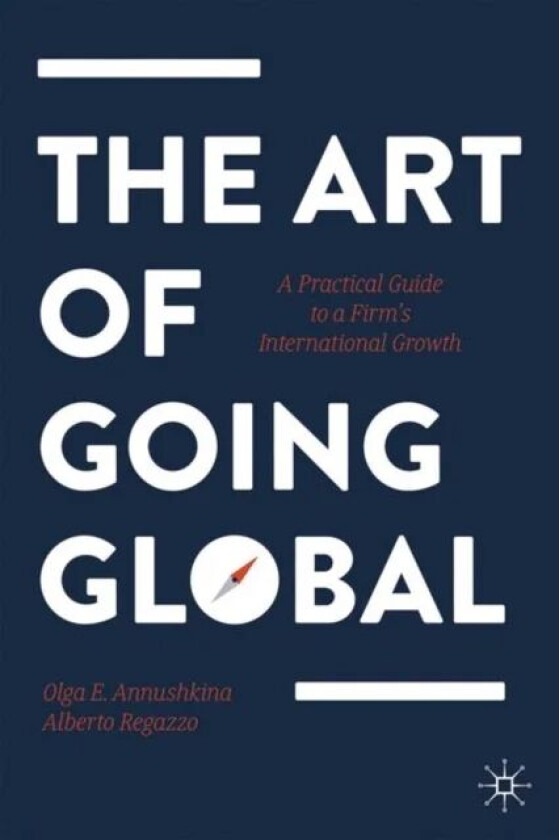 The Art of Going Global av Olga E. Annushkina, Alberto Regazzo