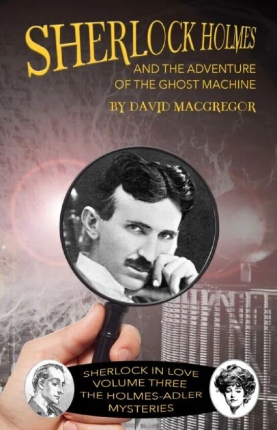 Sherlock Holmes and The Adventure of the Ghost Machine av David MacGregor