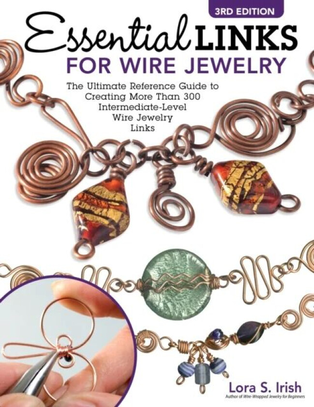Essential Links for Wire Jewelry, 3rd Edition av Lora S. Irish