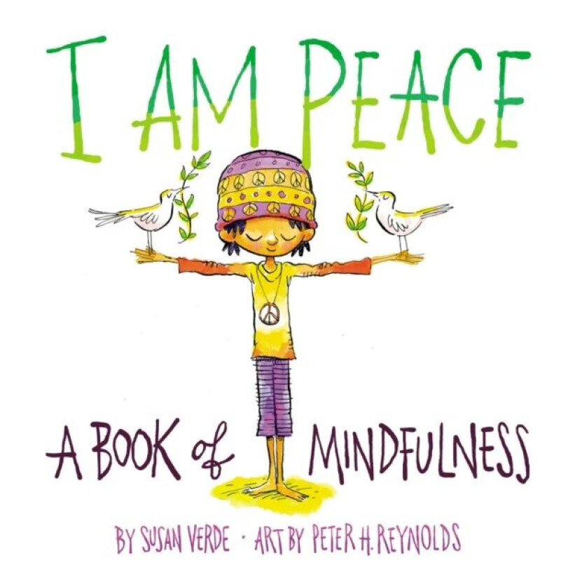 I Am Peace: A Book of Mindfulness av Susan Verde