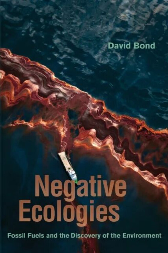 Negative Ecologies av David Bond