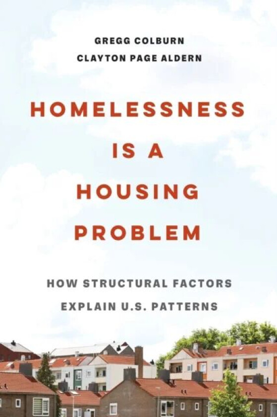 Homelessness Is a Housing Problem av Gregg Colburn, Clayton Page Aldern