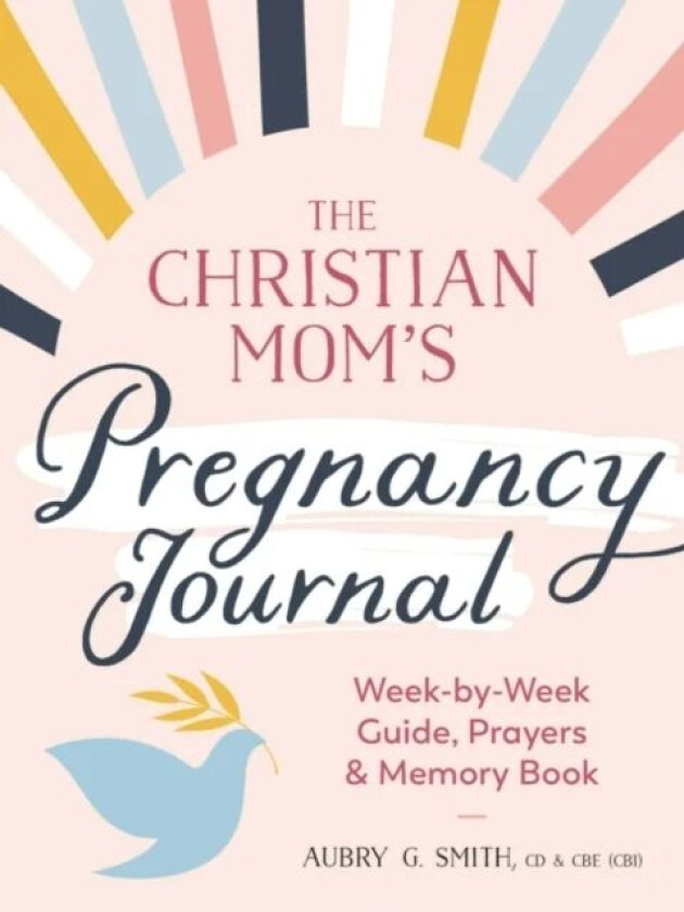 The Christian Mom's Pregnancy Journal av Aubry G. (Aubry G. Smith) Smith