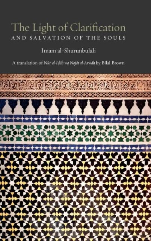 The Light of Clarification and Salvation of the Souls av Hasan Bin Ammar Al-Shurunbulali