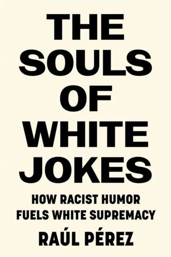 The Souls of White Jokes av Raul Perez