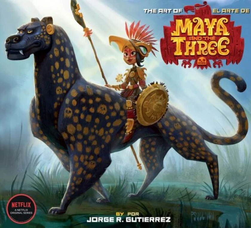 The Art Of Maya And The Three av Jorge Gutierrez