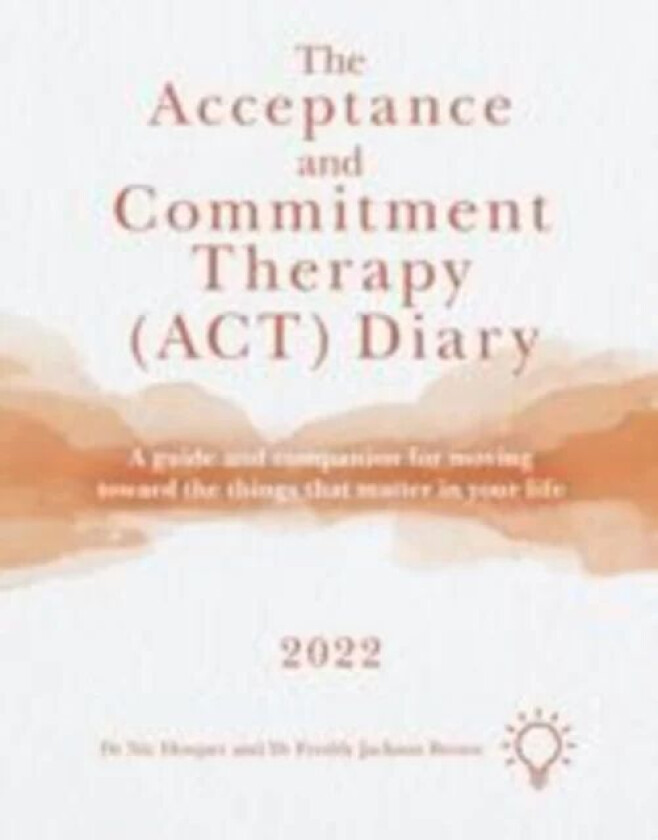 The Acceptance and Commitment Therapy (ACT) Diary 2022 av Nic Hooper