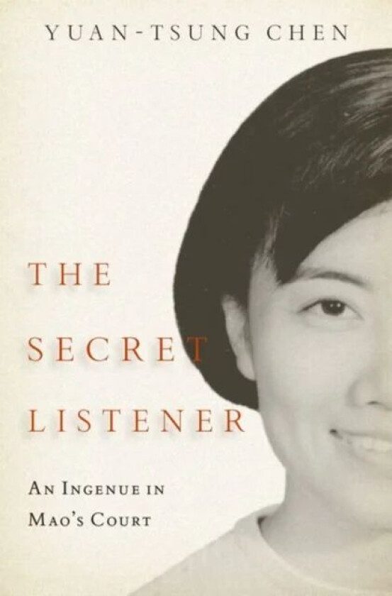 The Secret Listener av Yuan-tsung (Former minor official in a communist cultural ministry author and political refugee from Maoism Former minor offici