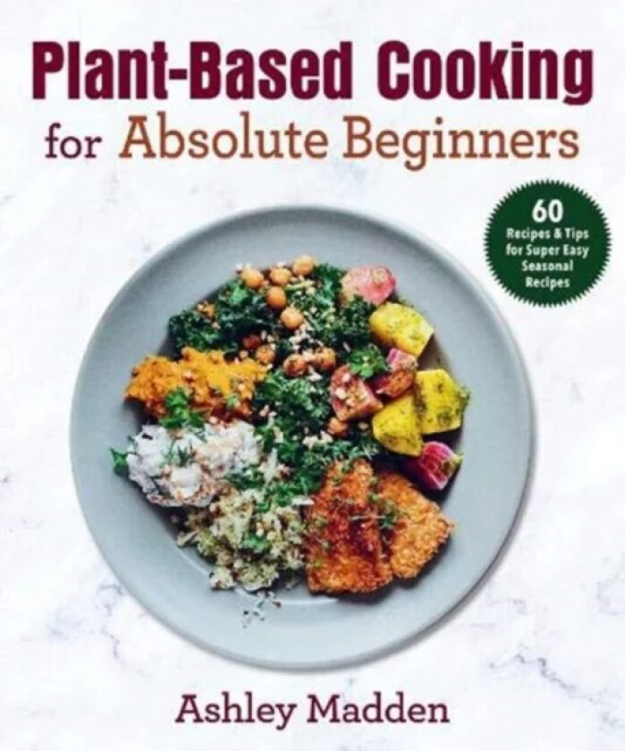 Plant-Based Cooking for Absolute Beginners av Therese Elgquist