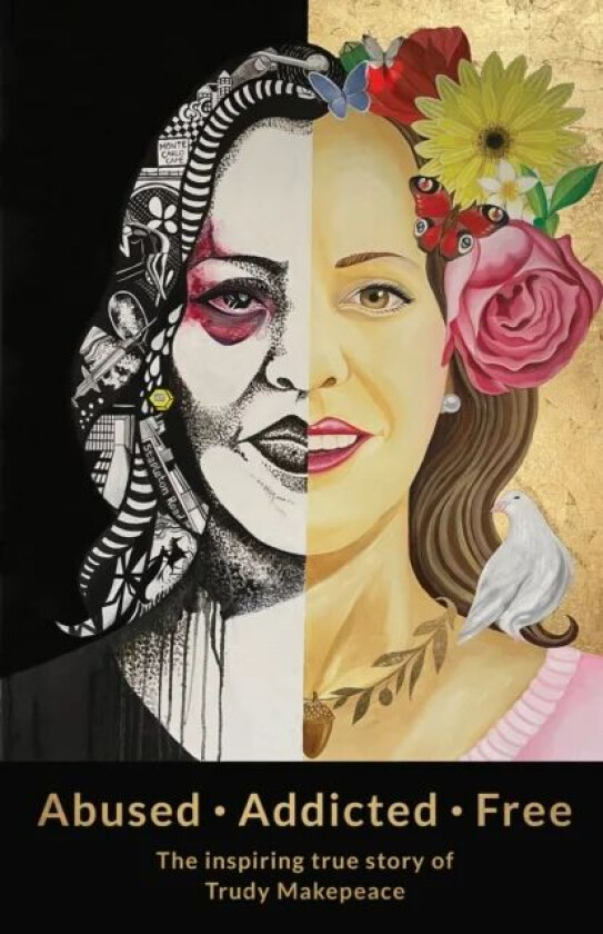Abused Addicted Free av Trudy Makepeace