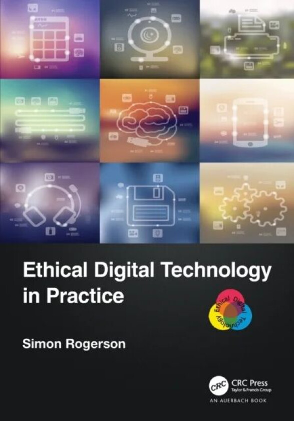 Ethical Digital Technology in Practice av Simon Rogerson