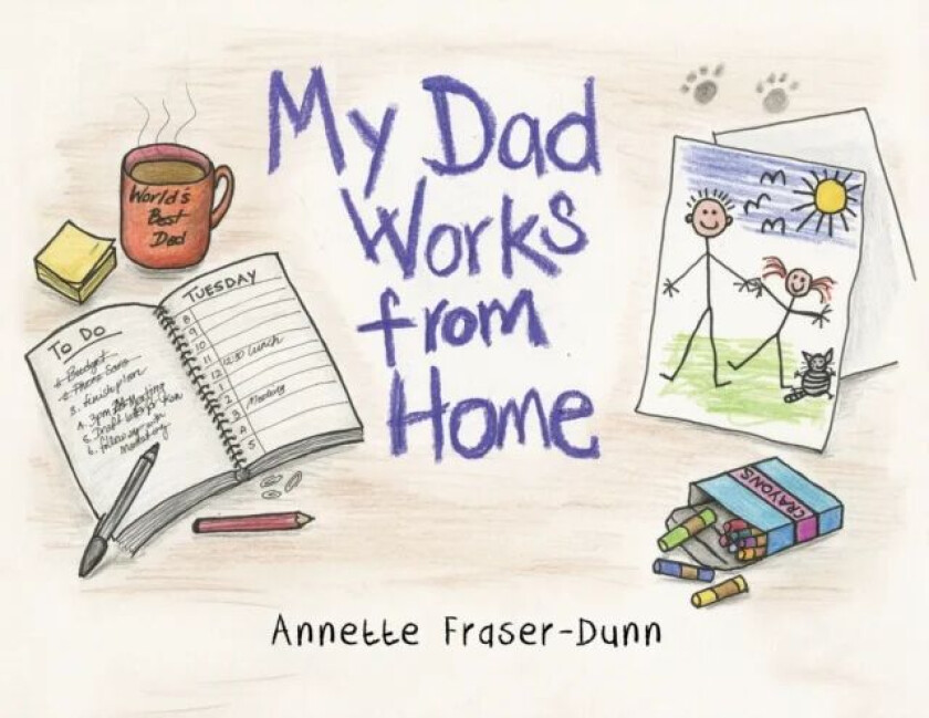 My Dad Works from Home av Annette Fraser-Dunn