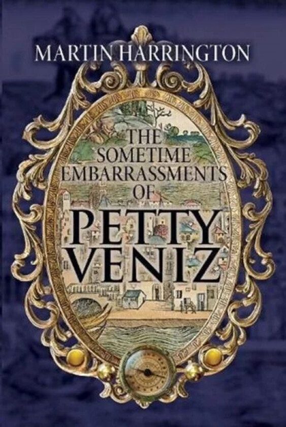 The Sometime Embarrassments of Petty Veniz av Martin Harrington