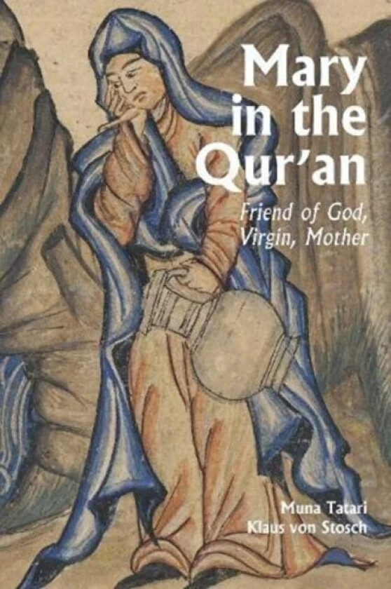 Mary in the Qur&#039;an av Muna Tartari, Klaus von Stosch