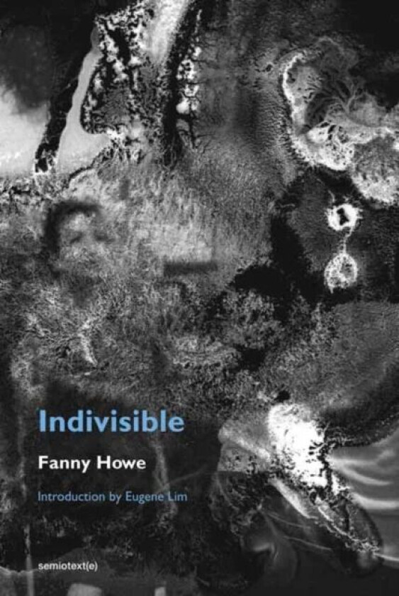 Indivisible, new edition av Fanny Howe, Eugene Lim