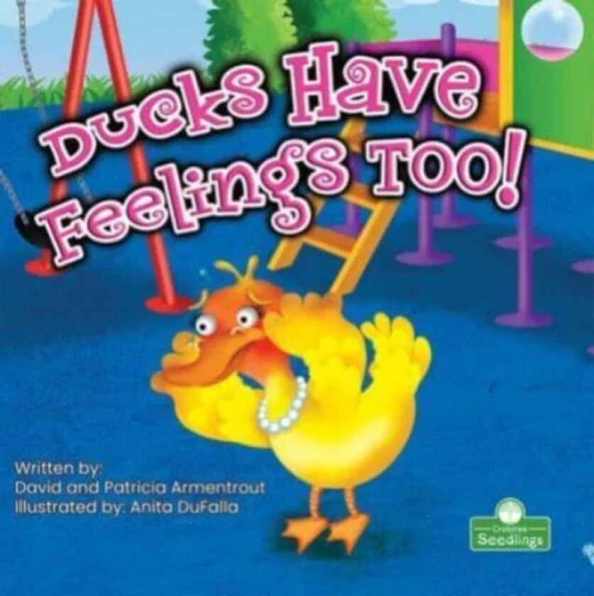 Ducks Have Feelings Too! av David Armentrout, Patricia Armentrout