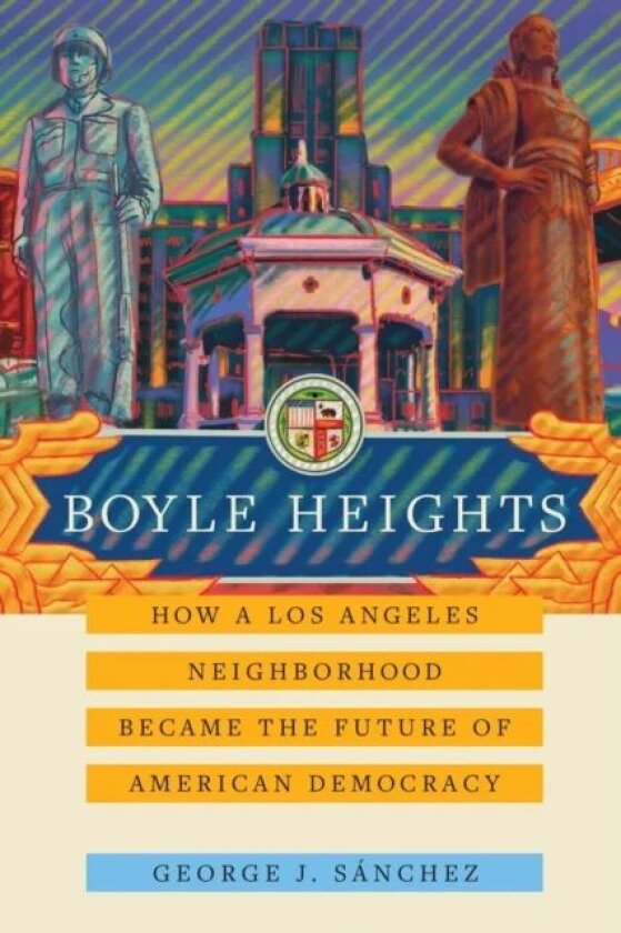 Boyle Heights av George J. Sanchez